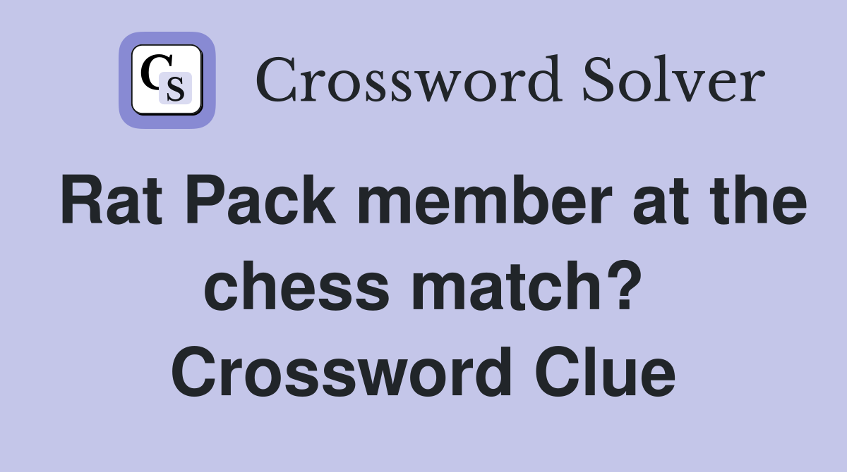 Rat Pack member at the chess match? Crossword Clue