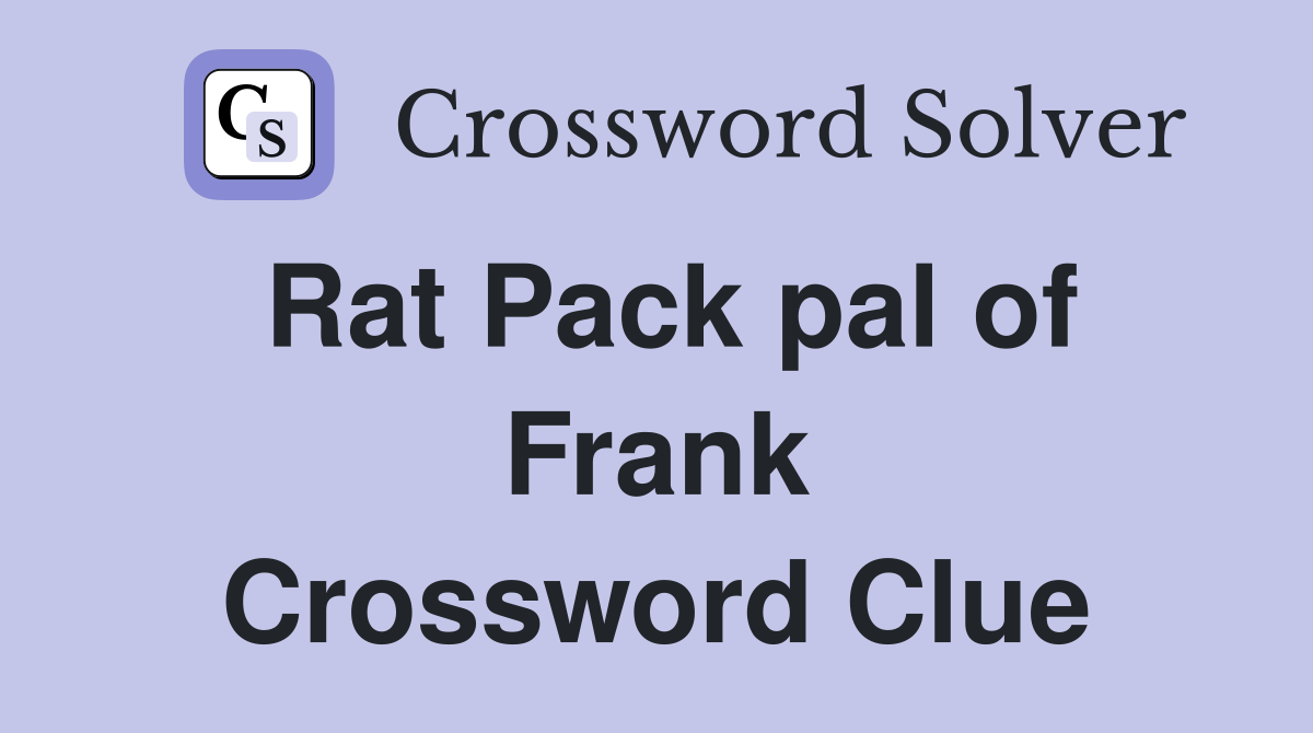 Rat Pack pal of Frank Crossword Clue