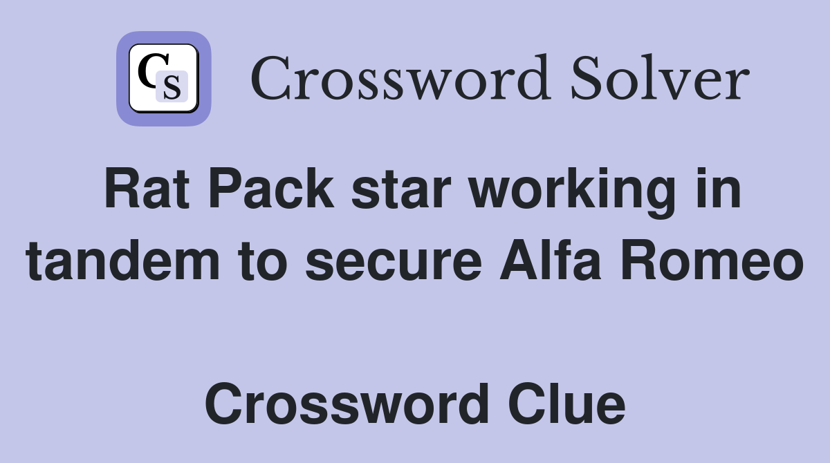 Rat Pack star working in tandem to secure Alfa Romeo  Crossword Clue