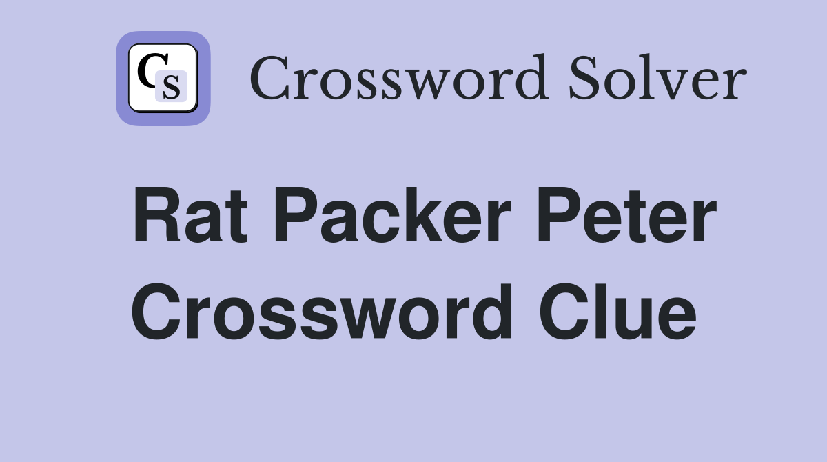 Rat Packer Peter Crossword Clue