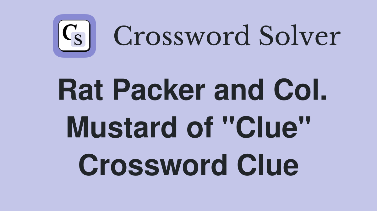 Rat Packer and Col. Mustard of "Clue" Crossword Clue