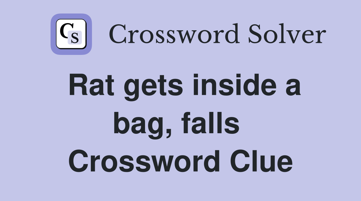 Rat gets inside a bag, falls  Crossword Clue