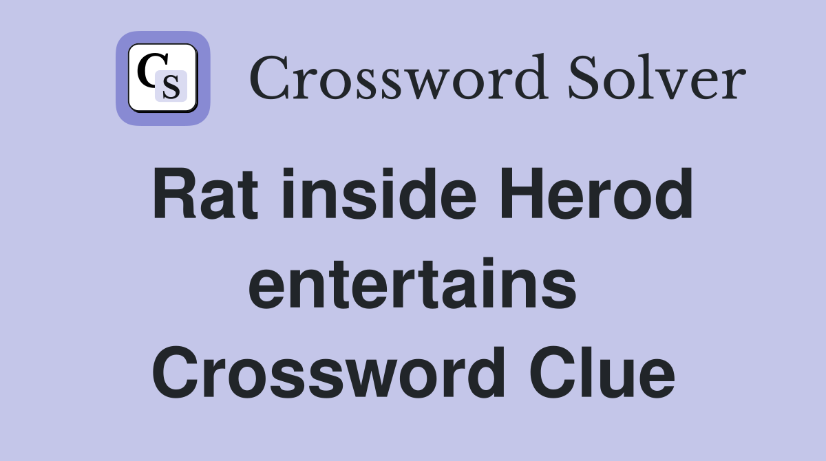Rat inside Herod entertains Crossword Clue