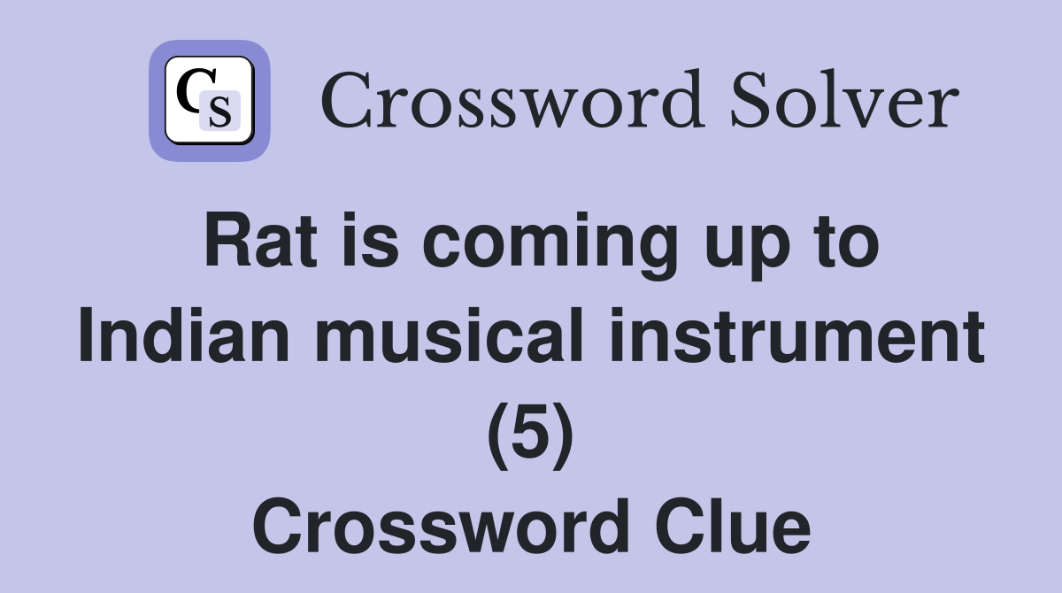 Rat is coming up to Indian musical instrument (5) Crossword Clue