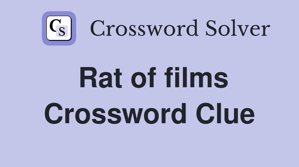 Rat of films Crossword Clue