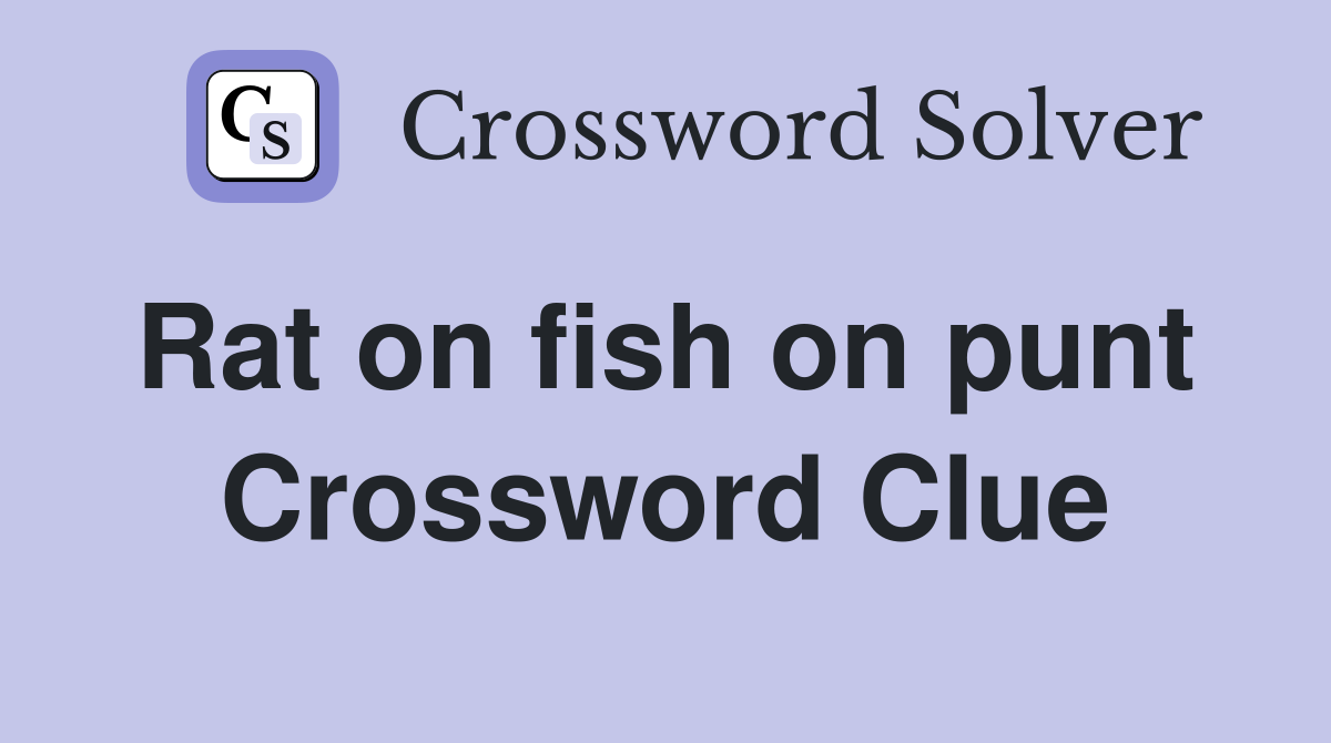 Rat on fish on punt  Crossword Clue