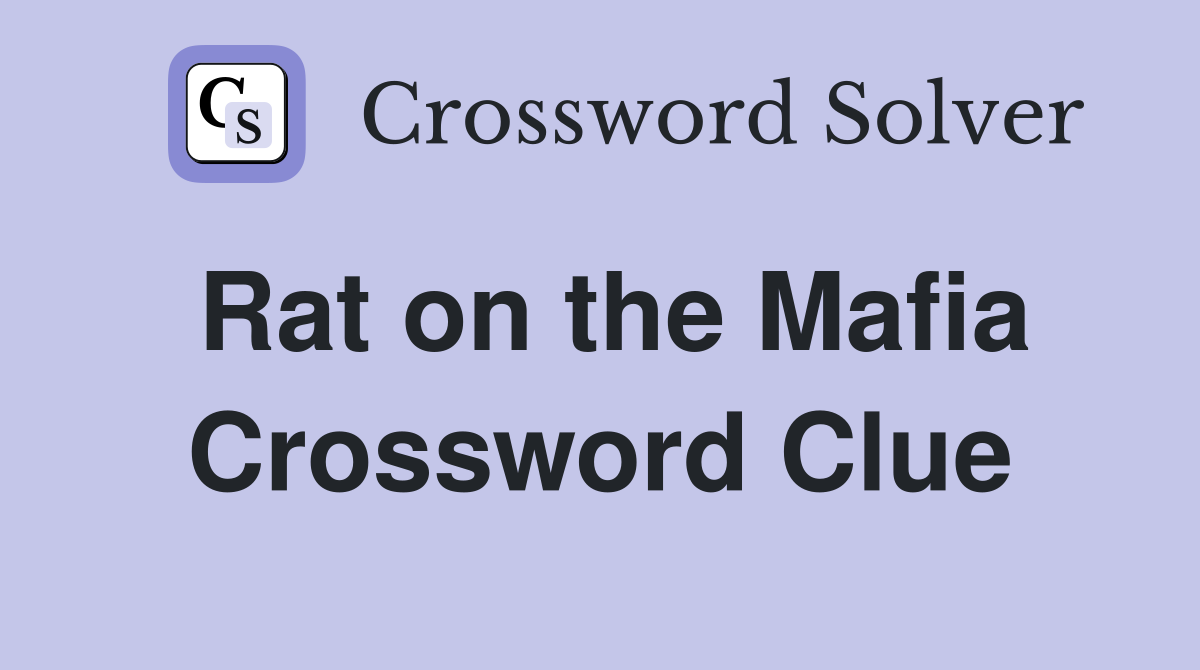 Rat on the Mafia Crossword Clue