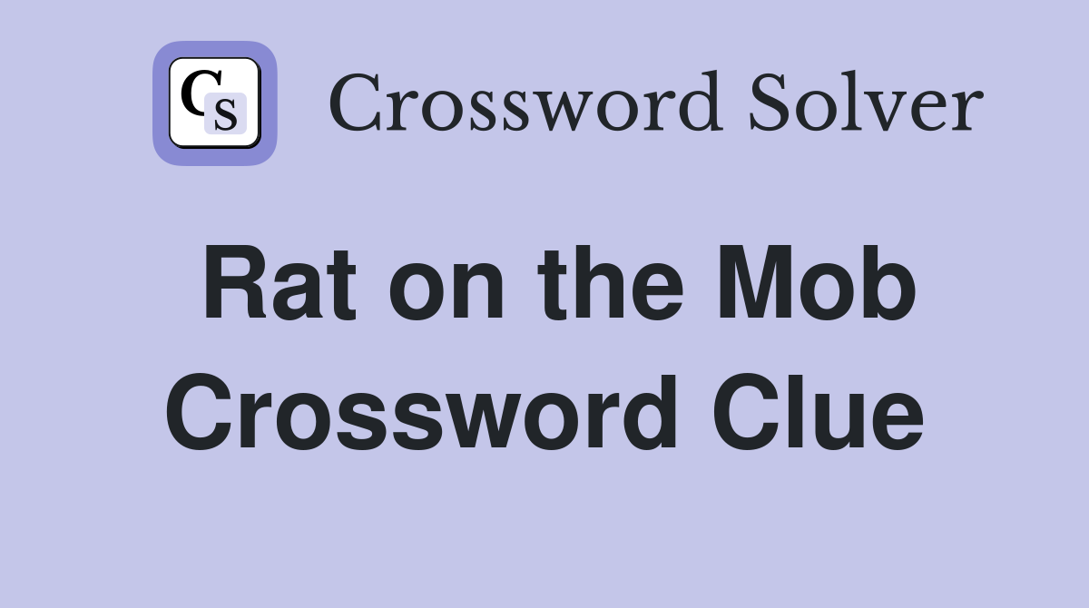 Rat on the Mob Crossword Clue