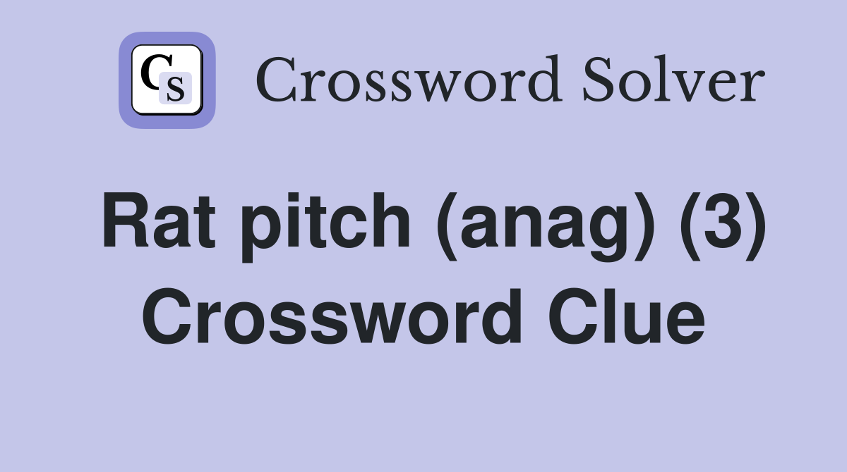 Rat pitch (anag) (3) Crossword Clue