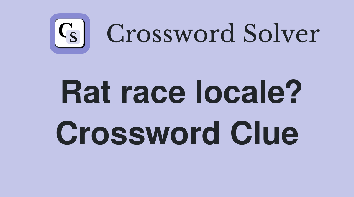 Rat race locale? Crossword Clue