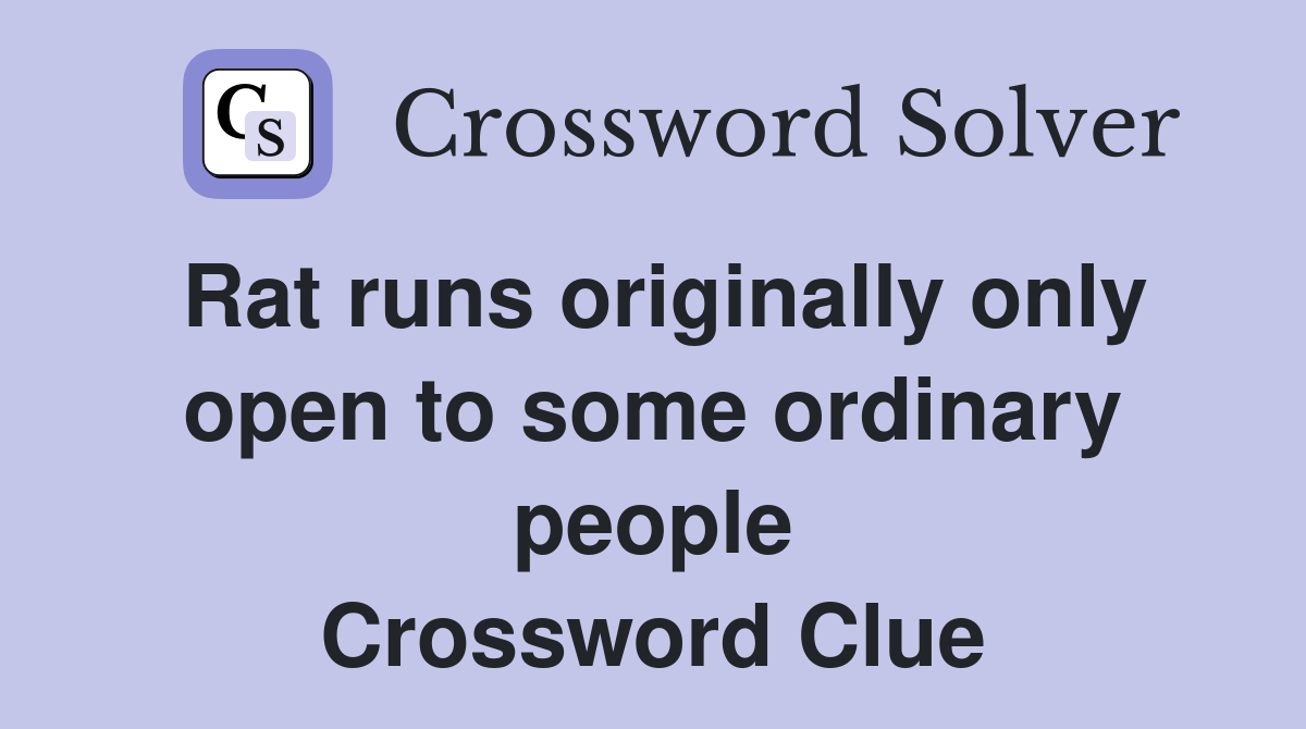 Rat runs originally only open to some ordinary people Crossword Clue