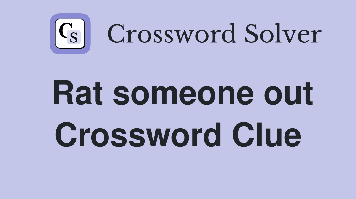 Rat someone out Crossword Clue