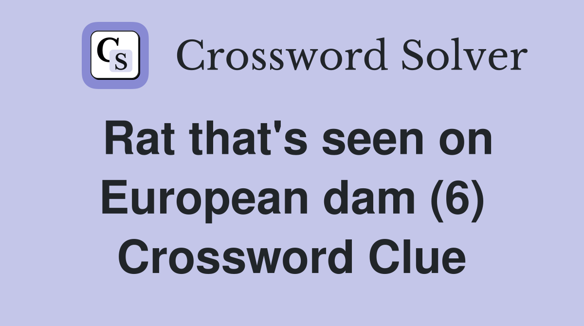 Rat that's seen on European dam (6) Crossword Clue