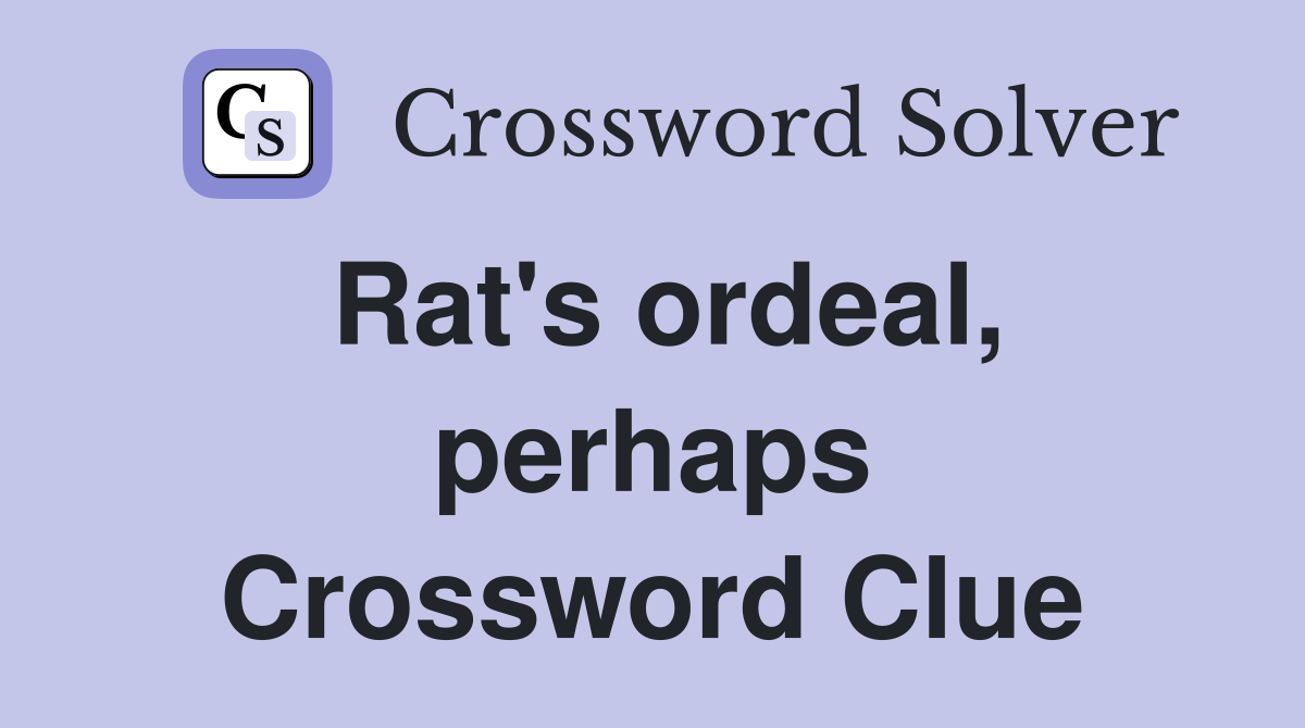 Rat's ordeal, perhaps Crossword Clue