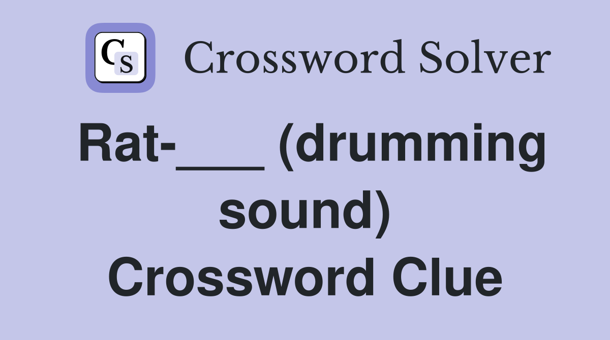 Rat-___ (drumming sound) Crossword Clue