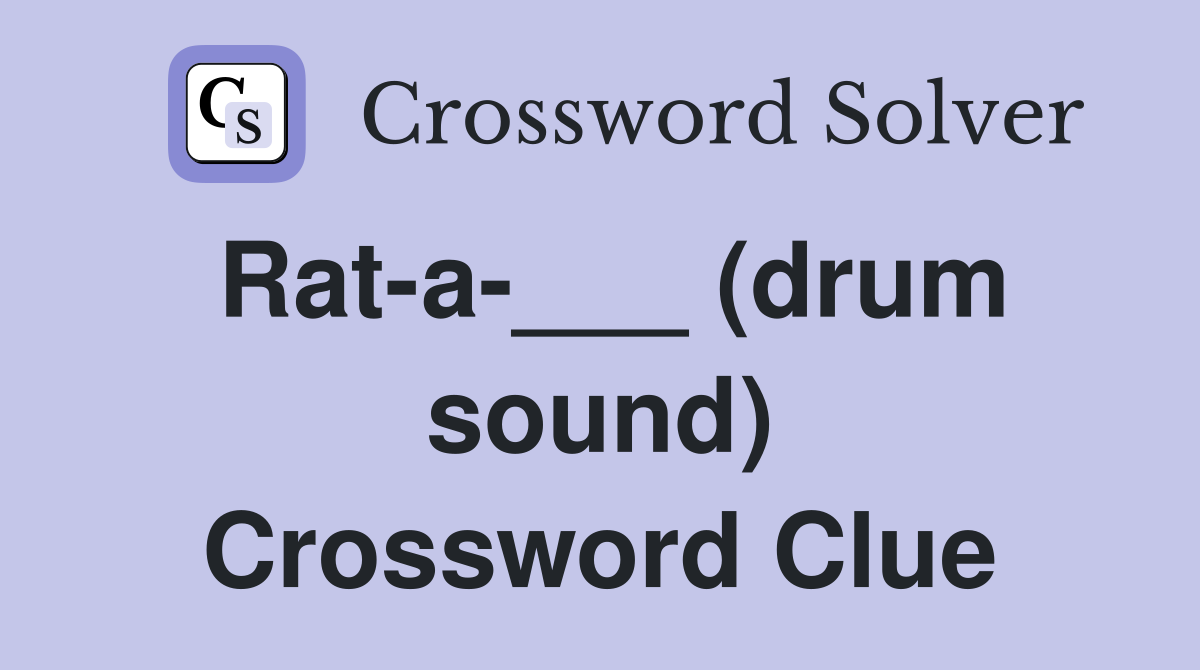 Rat-a-___ (drum sound) Crossword Clue