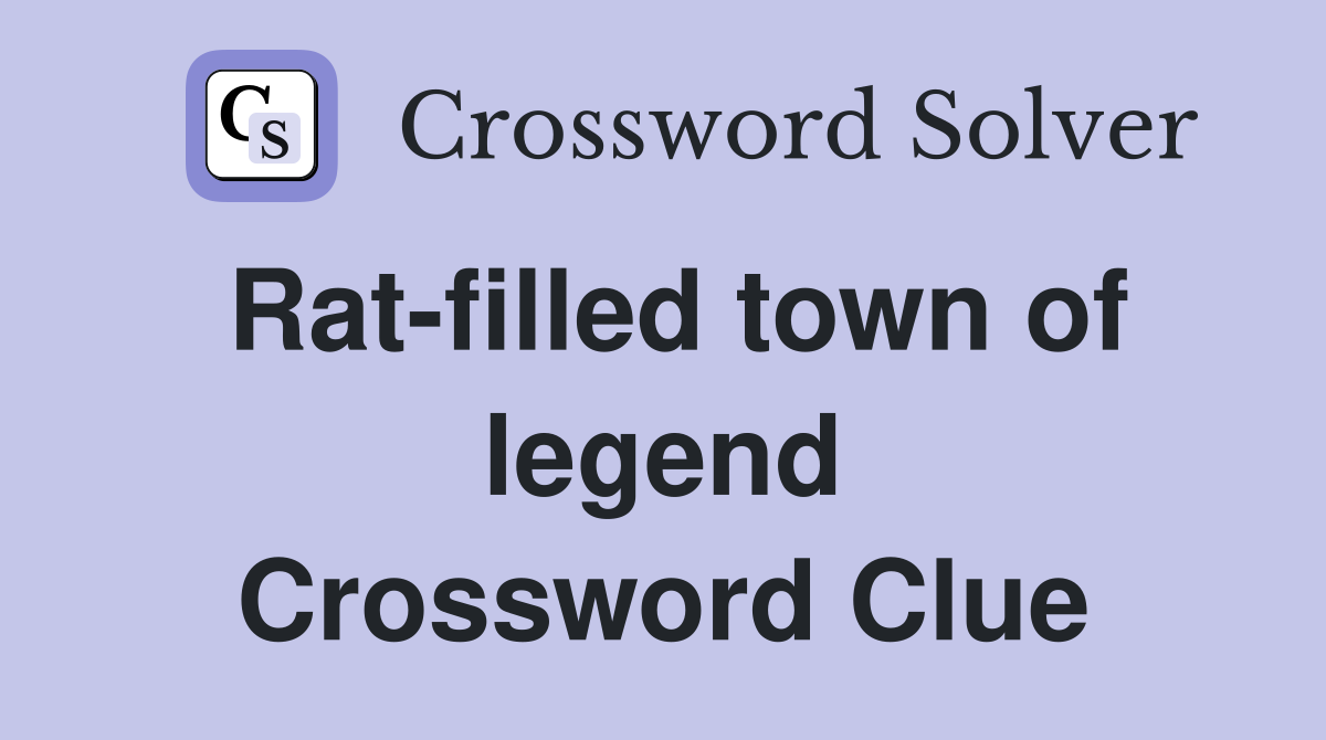 Rat-filled town of legend Crossword Clue