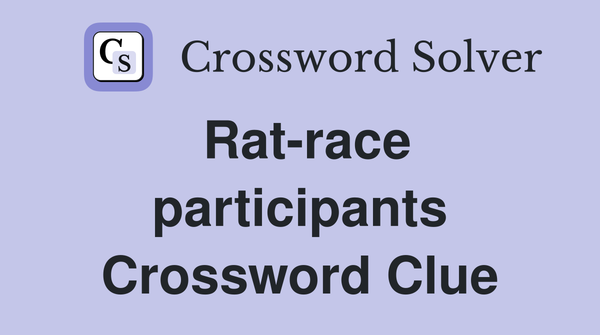 Rat-race participants Crossword Clue