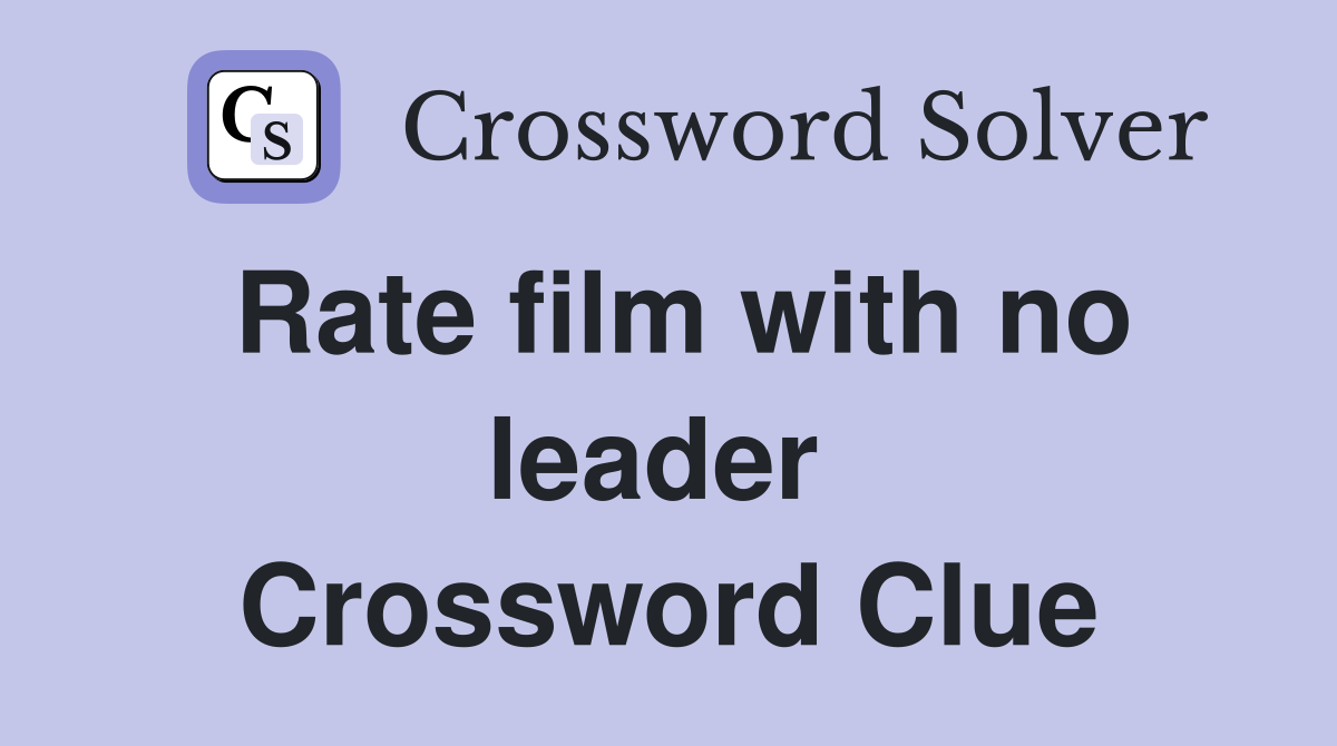 Rate film with no leader  Crossword Clue