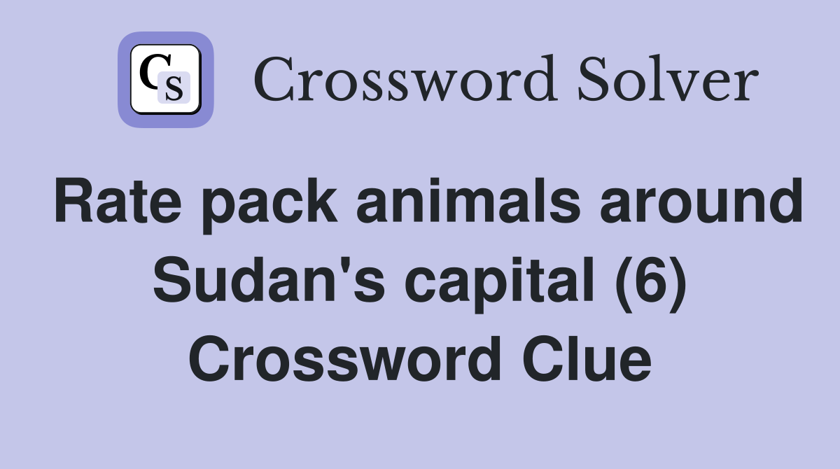 Rate pack animals around Sudan's capital (6) Crossword Clue