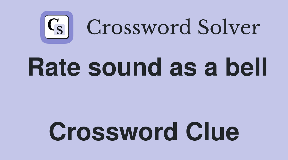Rate sound as a bell  Crossword Clue