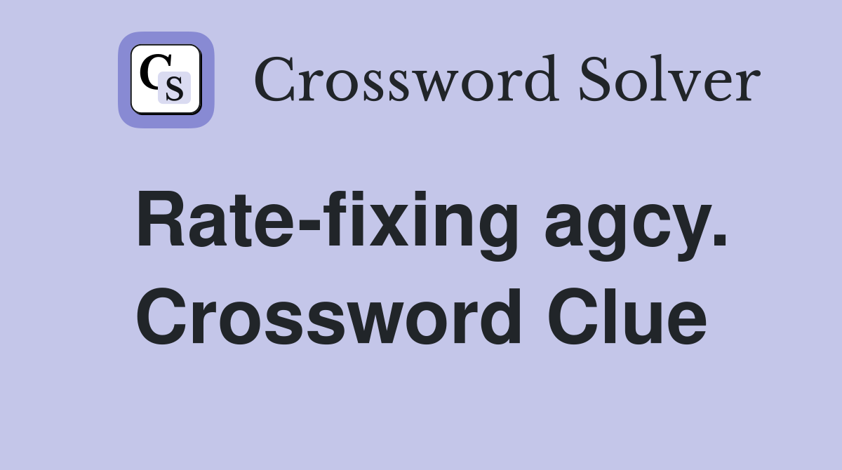Rate-fixing agcy. Crossword Clue