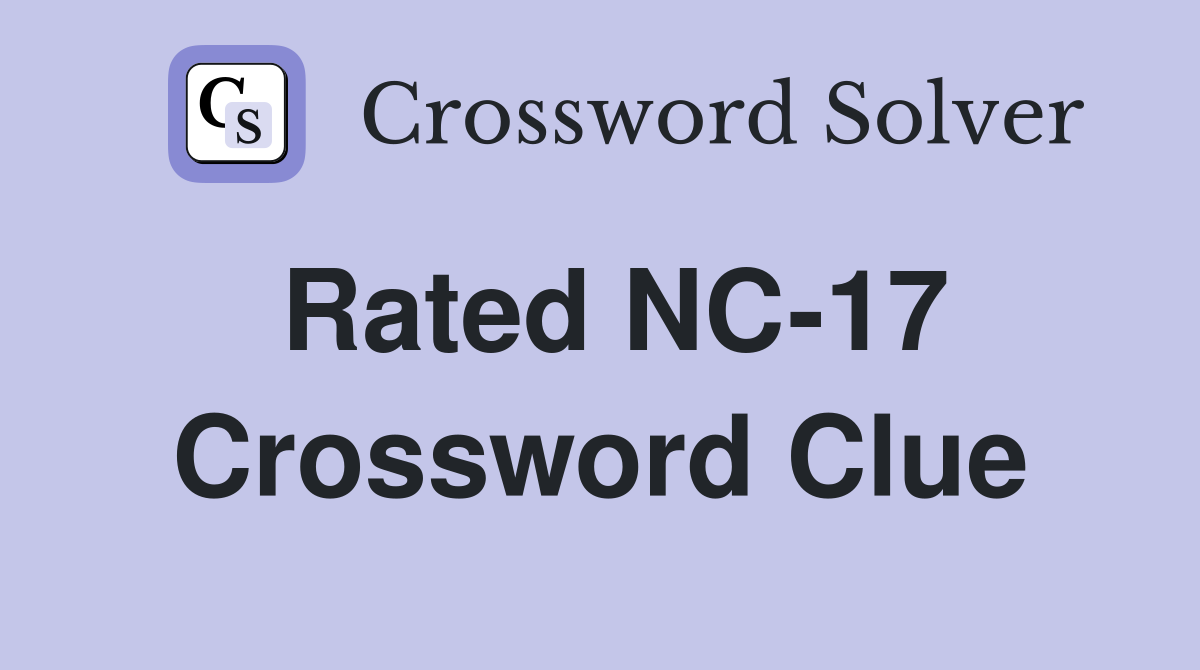 Rated NC-17 Crossword Clue