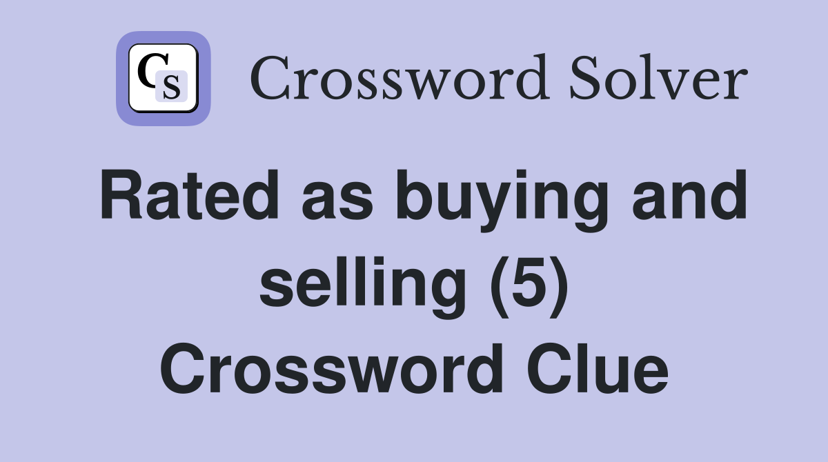 Rated as buying and selling (5) Crossword Clue
