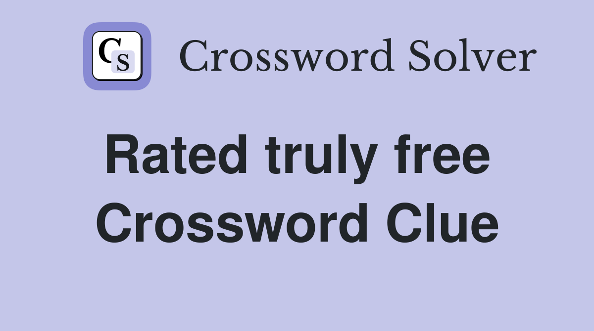 Rated truly free  Crossword Clue