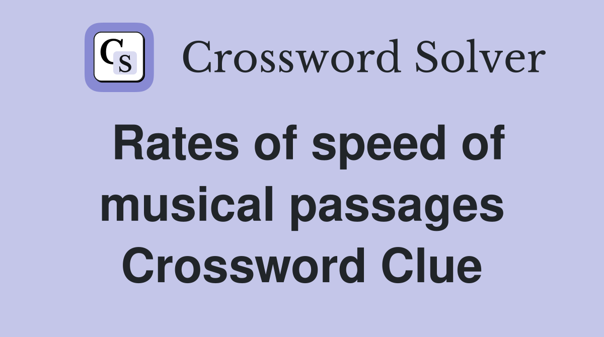 Rates of speed of musical passages Crossword Clue