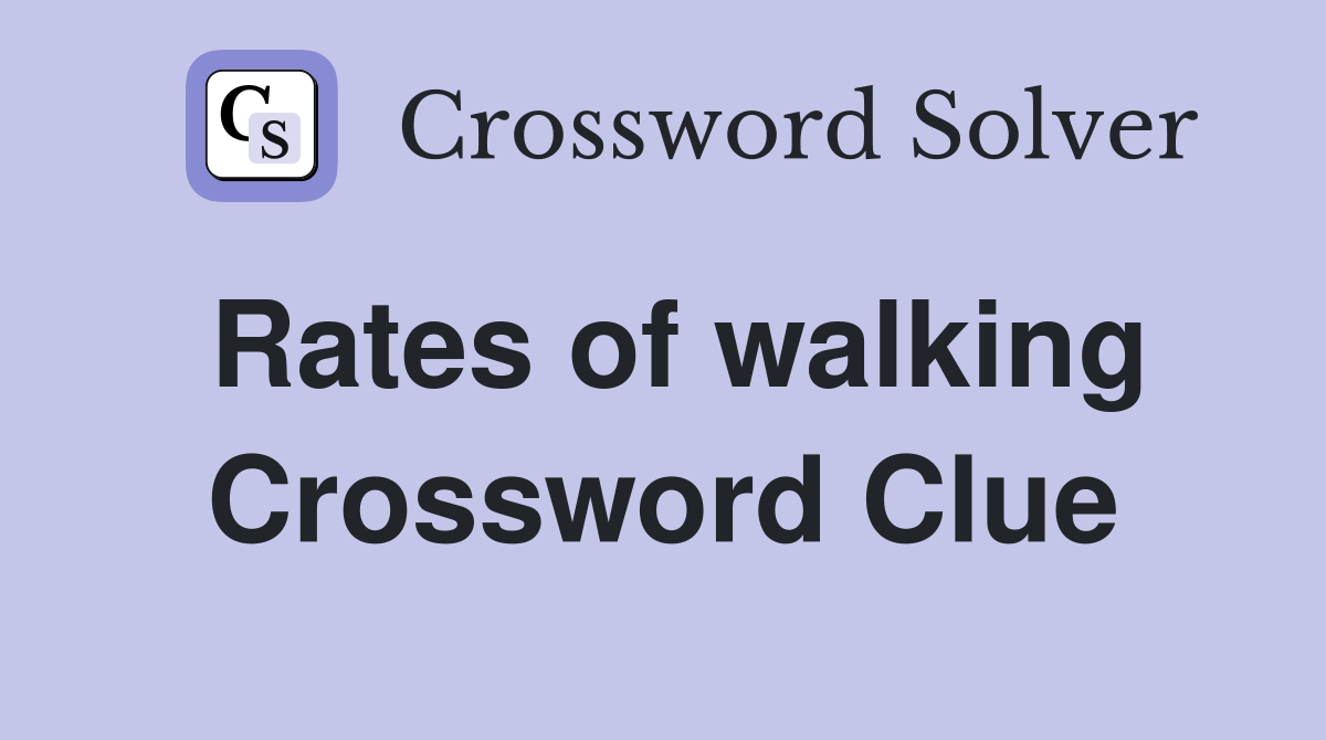 Rates of walking Crossword Clue