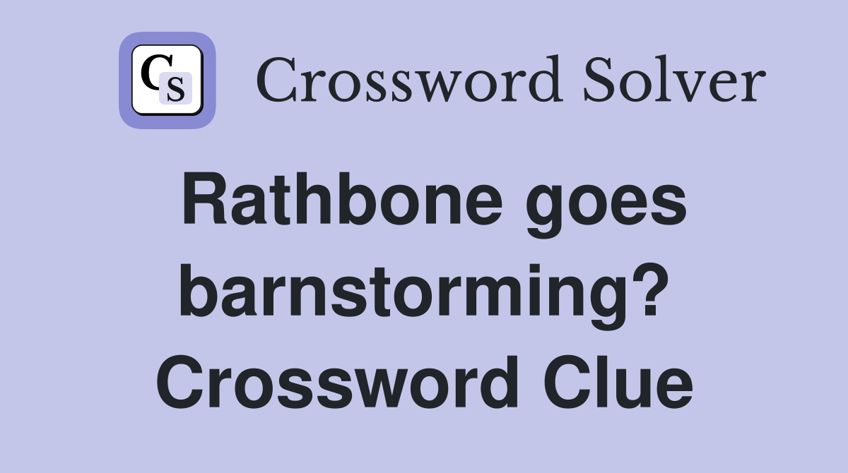 Rathbone goes barnstorming? Crossword Clue