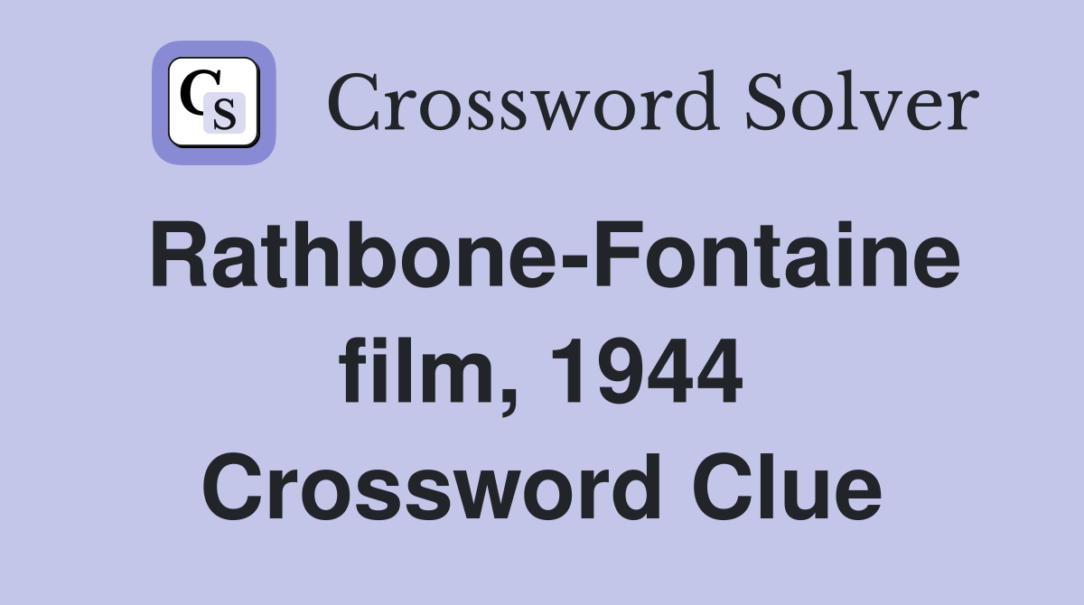 Rathbone-Fontaine film, 1944 Crossword Clue
