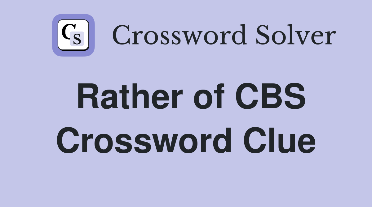 Rather of CBS Crossword Clue