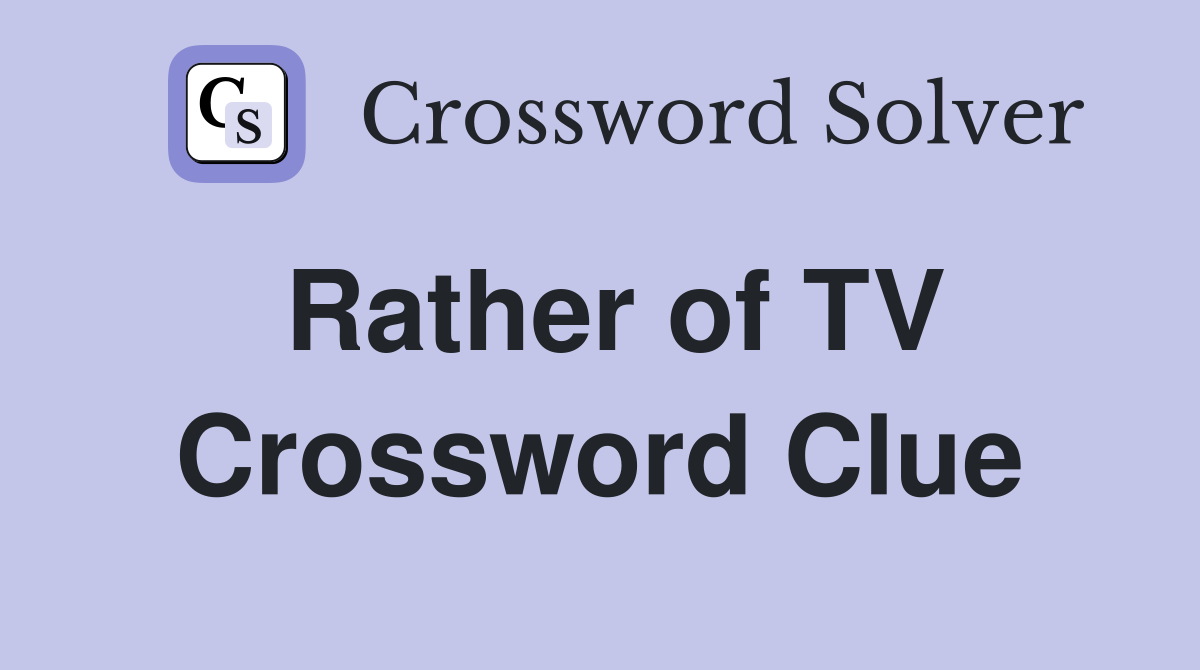Rather of TV Crossword Clue