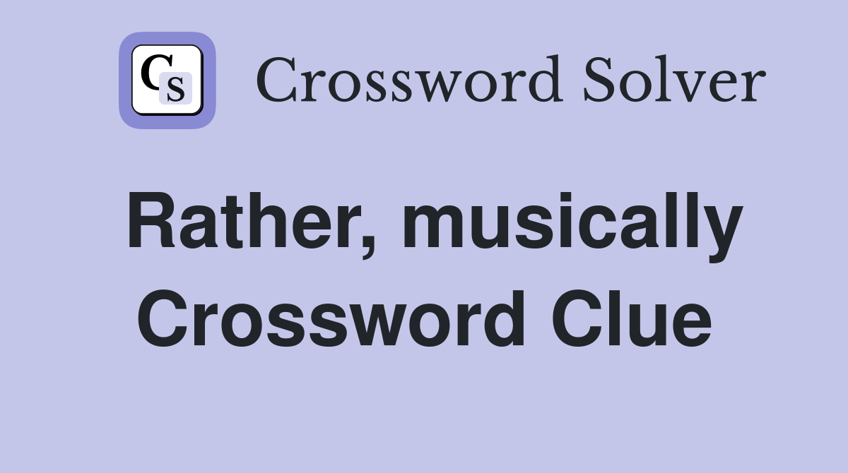 Rather, musically Crossword Clue