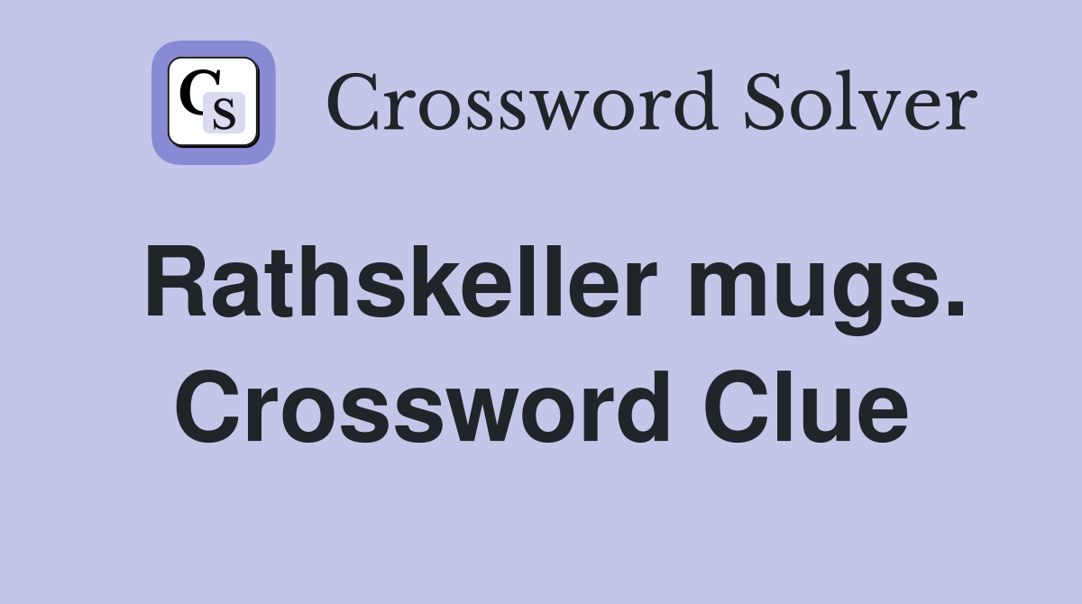 Rathskeller mugs. Crossword Clue