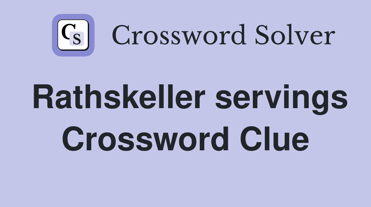 Rathskeller servings Crossword Clue