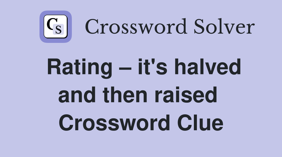 Rating – it's halved and then raised  Crossword Clue