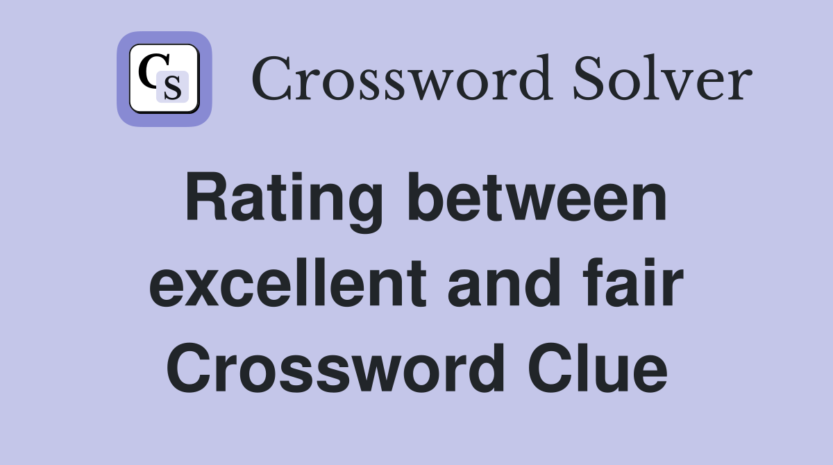 Rating between excellent and fair Crossword Clue