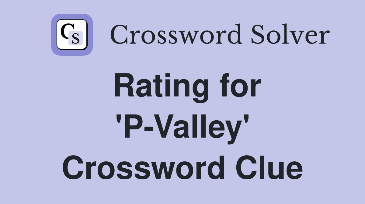 Rating for 'P-Valley' Crossword Clue
