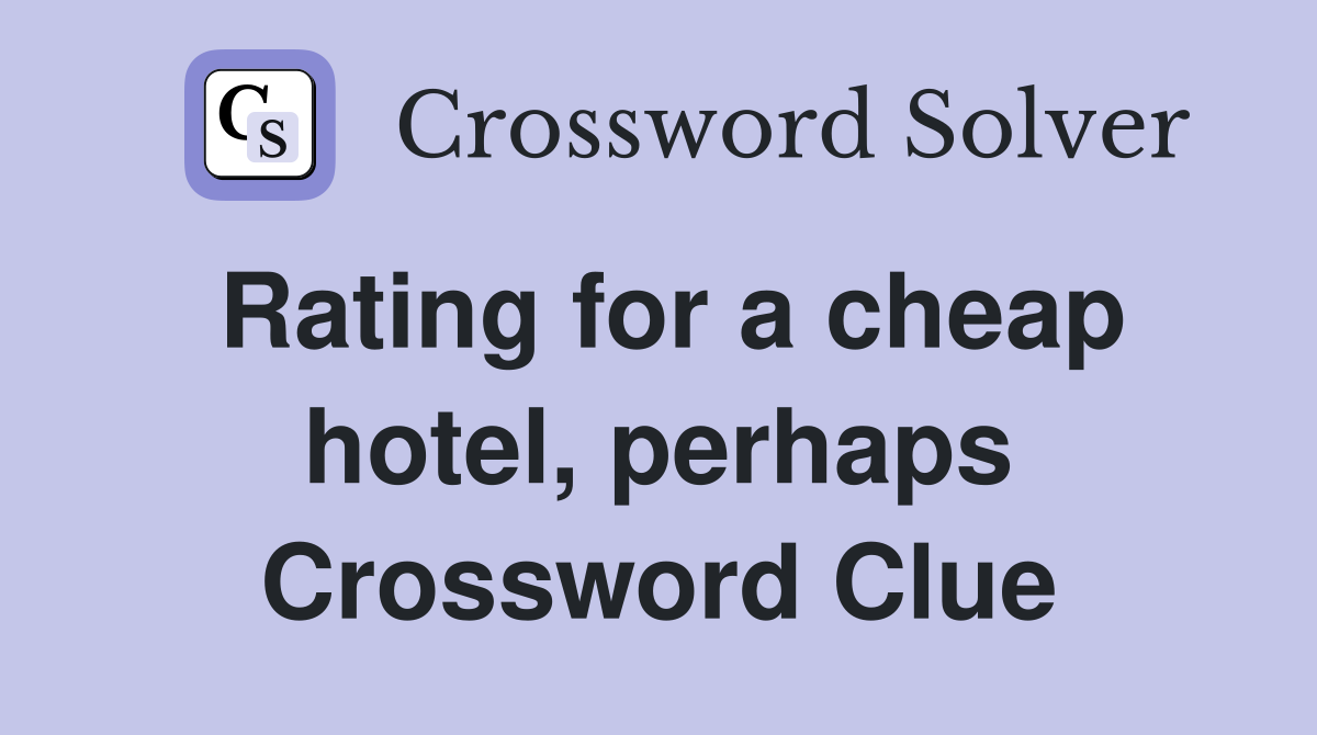 Rating for a cheap hotel, perhaps Crossword Clue