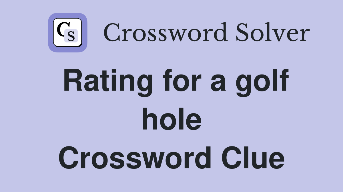 Rating for a golf hole Crossword Clue