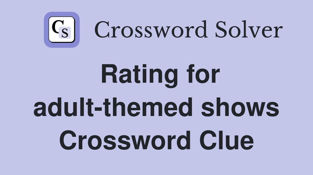 Rating for adult-themed shows Crossword Clue