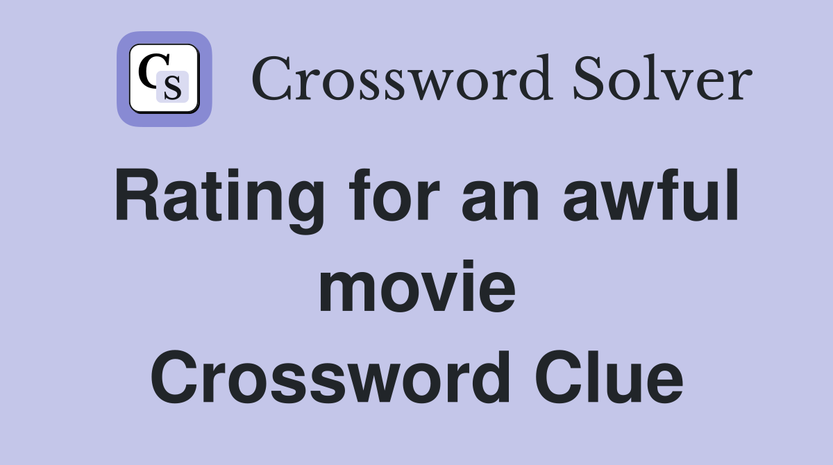 Rating for an awful movie Crossword Clue
