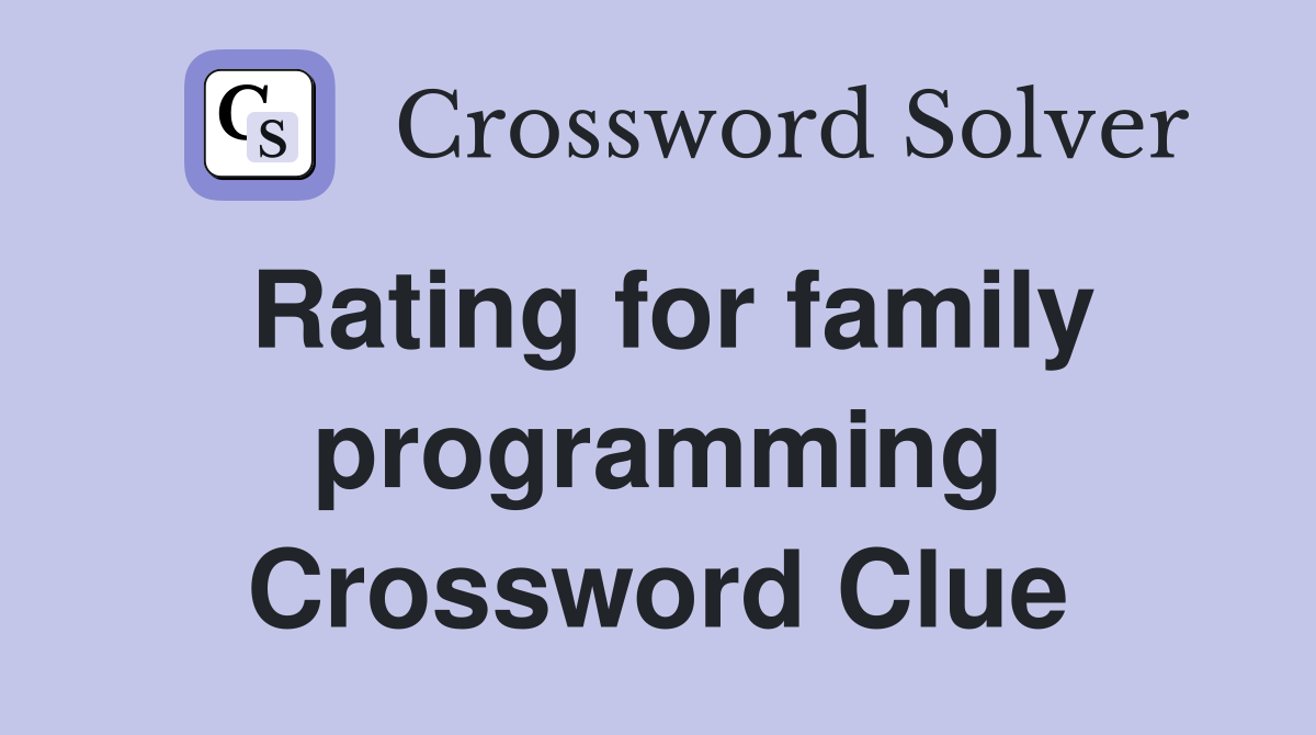 Rating for family programming Crossword Clue