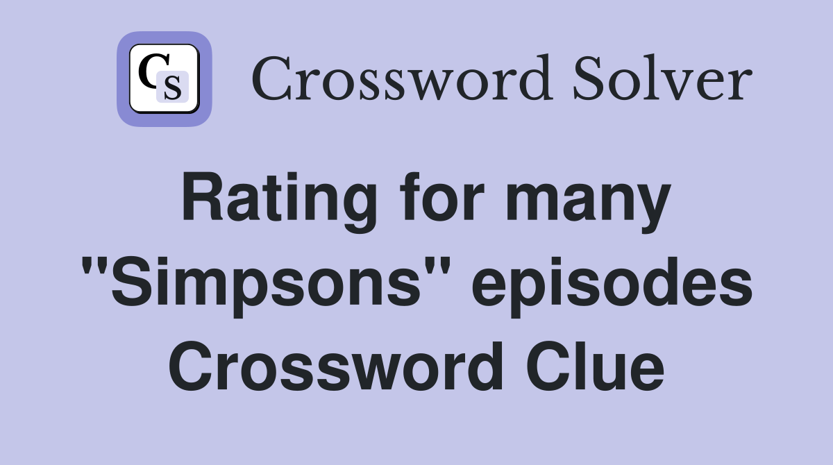 Rating for many "Simpsons" episodes Crossword Clue