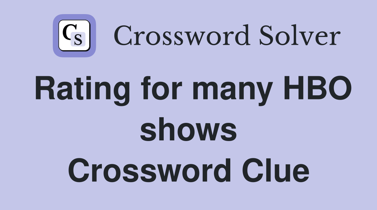 Rating for many HBO shows Crossword Clue