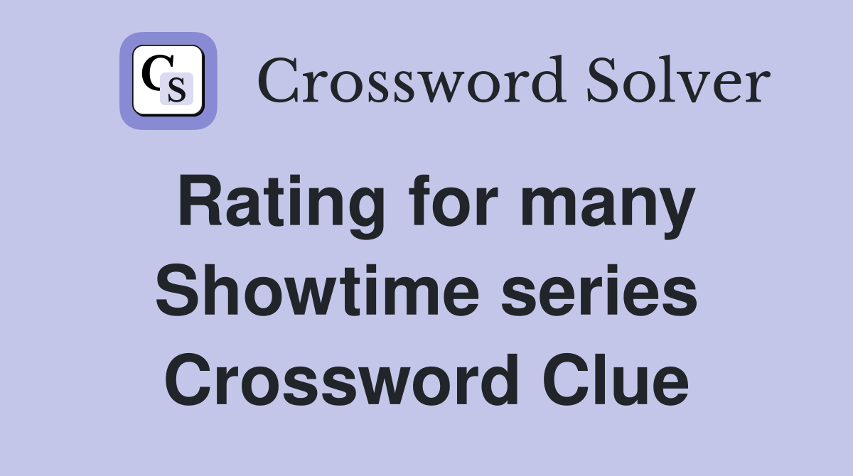 Rating for many Showtime series Crossword Clue