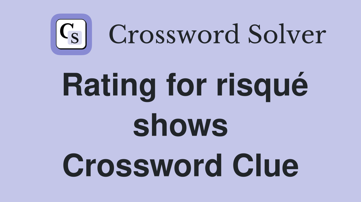 Rating for risqué shows Crossword Clue